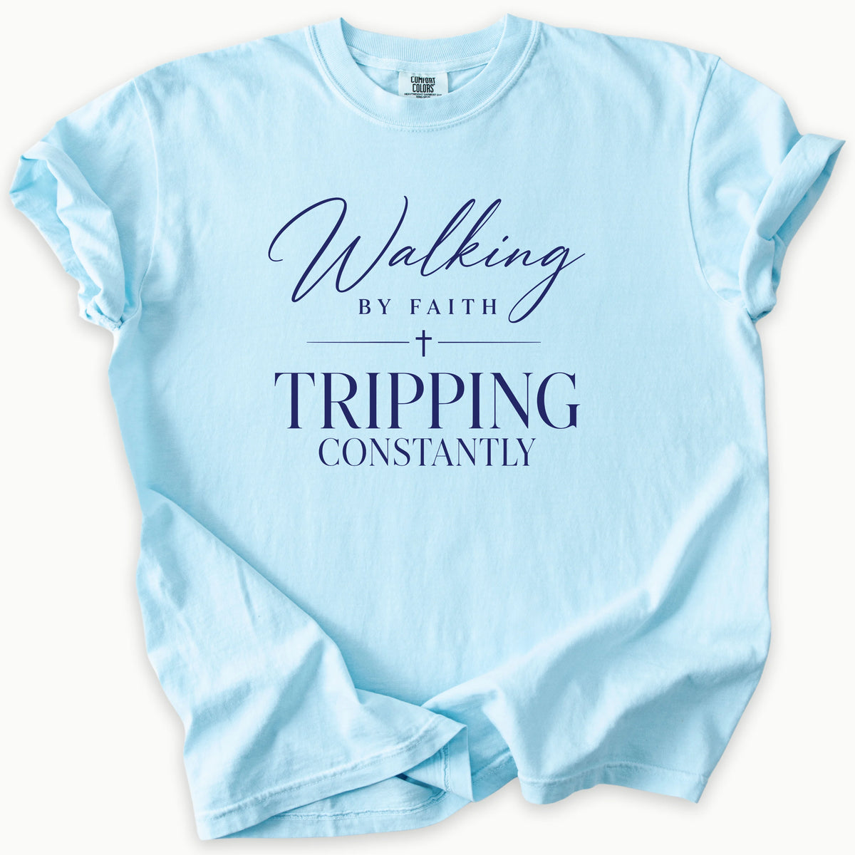 Walking By Faith T-Shirt in Chambray (light blue) — walking by faith, tripping constantly, Comfort Colors 1717 unisex christian faith tee