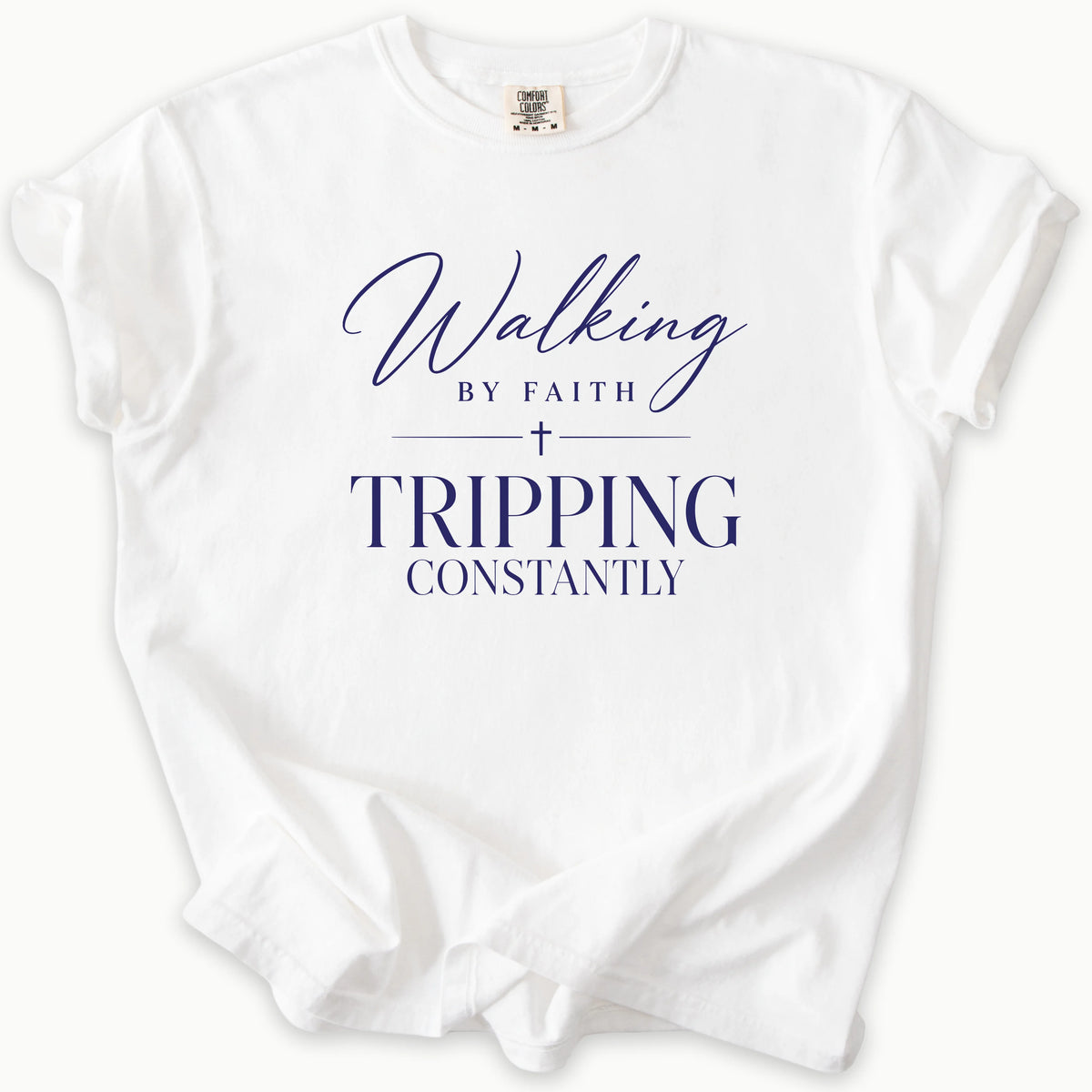 Walking By Faith T-Shirt in White — walking by faith, tripping constantly, Comfort Colors 1717 unisex christian faith tee