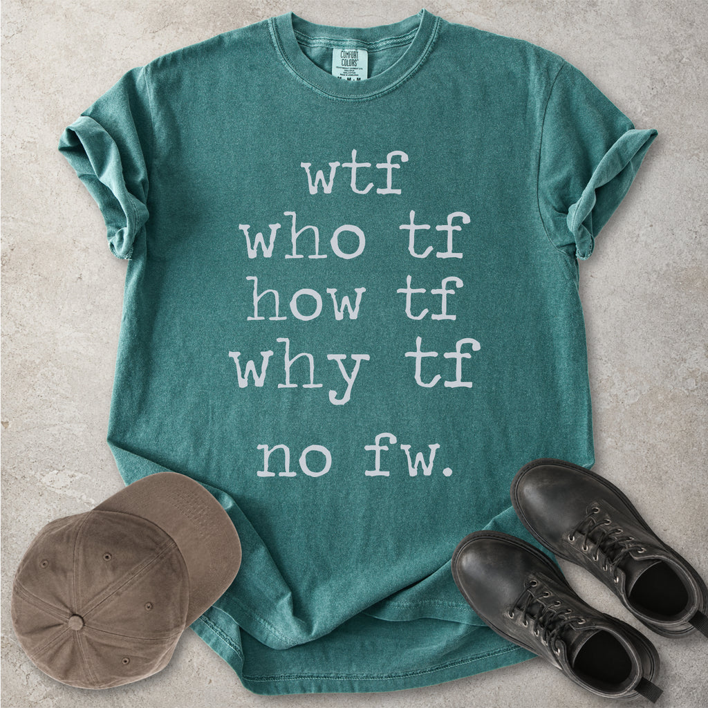 WTF Who TF How TF T-Shirt